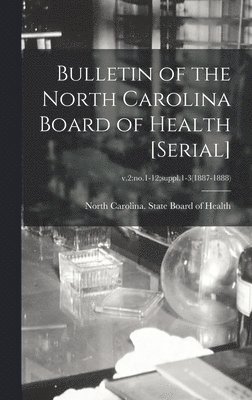 Bulletin of the North Carolina Board of Health [serial]; v.2 1