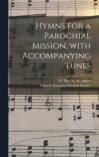 bokomslag Hymns for a Parochial Mission, With Accompanying Tunes