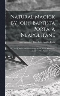bokomslag Natural Magick by John Baptista Porta, a Neapolitane