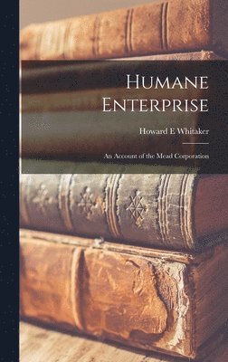 bokomslag Humane Enterprise: an Account of the Mead Corporation