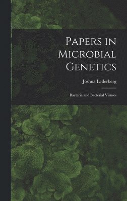 Papers in Microbial Genetics; Bacteria and Bacterial Viruses
