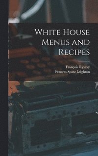 bokomslag White House Menus and Recipes