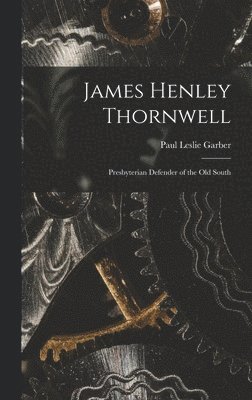 bokomslag James Henley Thornwell