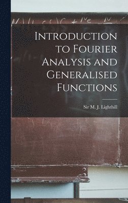 Introduction to Fourier Analysis and Generalised Functions 1