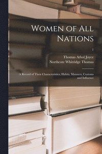 bokomslag Women of All Nations; a Record of Their Characteristics, Habits, Manners, Customs and Influence; 1