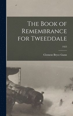 Clement Bryce 1860-1933 Gunn, Clement Bryce Gunn - Book of Remembrance for Tweeddale; 1923, Inbunden