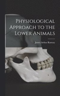 bokomslag Physiological Approach to the Lower Animals