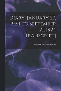 bokomslag Diary, January 27, 1924 to September 21, 1924 [transcript]