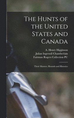 Julian Ingersoll Chamberlain - Hunts of the United States and Canada, Inbunden