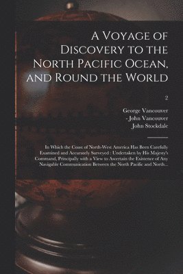 Voyage of Discovery to the North Pacific Ocean, and Round the World