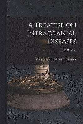 A Treatise on Intracranial Diseases 1