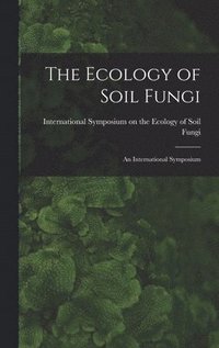 bokomslag The Ecology of Soil Fungi: an International Symposium