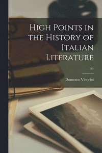 bokomslag High Points in the History of Italian Literature; 54