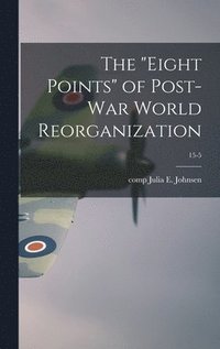 bokomslag The 'eight Points' of Post-war World Reorganization; 15-5