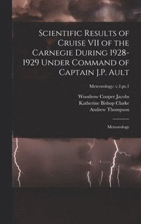 bokomslag Scientific Results of Cruise VII of the Carnegie During 1928-1929 Under Command of Captain J.P. Ault: Meteorology; Meteorology: v.1: pt.1