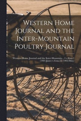 Western Home Journal and the Inter-mountain Poultry Journal; v.6 1