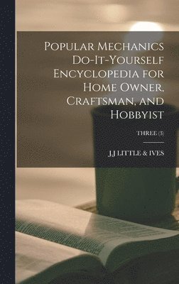 Popular Mechanics Do-it-yourself Encyclopedia for Home Owner, Craftsman, and Hobbyist; THREE (3) 1