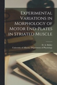bokomslag Experimental Variations in Morphology of Motor End-plates in Striated Muscle