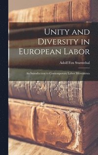 bokomslag Unity and Diversity in European Labor; an Introduction to Contemporary Labor Movements