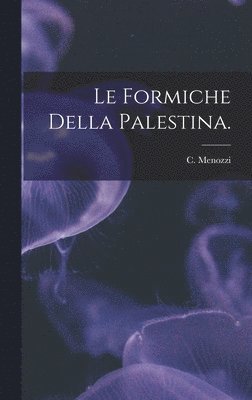 bokomslag Le Formiche Della Palestina.