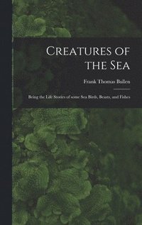bokomslag Creatures of the Sea [microform]