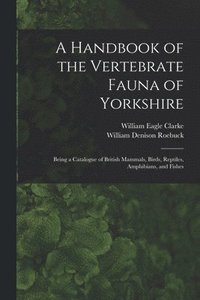 bokomslag A Handbook of the Vertebrate Fauna of Yorkshire