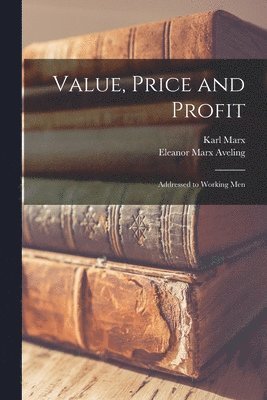 Karl 1818-1883 Marx - Value, Price and Profit [microform], Häftad