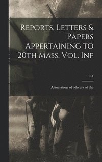 bokomslag Reports, Letters & Papers Appertaining to 20th Mass. Vol. Inf; v.1
