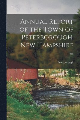 bokomslag Annual Report of the Town of Peterborough, New Hampshire; 1958