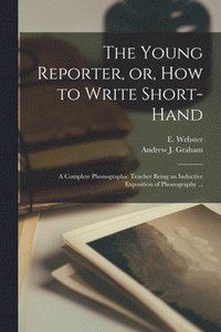 bokomslag Young Reporter, or, How to Write Short-hand