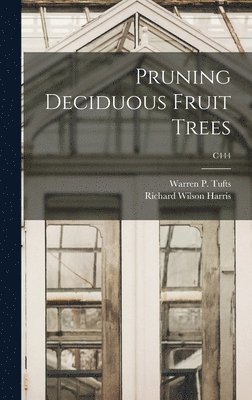 Pruning Deciduous Fruit Trees; C444 1