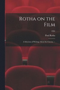 bokomslag Rotha on the Film: a Selection of Writings About the Cinema. --; 1994