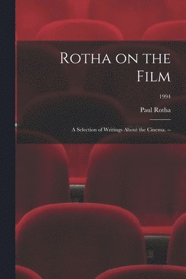 Rotha on the Film: a Selection of Writings About the Cinema. --; 1994 1