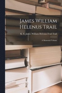 bokomslag James William Helenus Trail