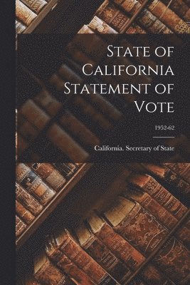 State of California Statement of Vote; 1952-62 1