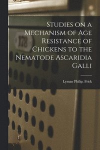 bokomslag Studies on a Mechanism of Age Resistance of Chickens to the Nematode Ascaridia Galli