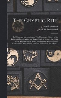 bokomslag The Cryptic Rite [microform]