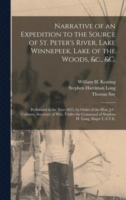 bokomslag Narrative of an Expedition to the Source of St. Peter's River, Lake Winnepeek, Lake of the Woods, &c., &c. [microform]