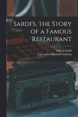 Vincent 1885-1969 Sardi, Vincent Sardi - Sardi's, the Story of a Famous Restaurant, Häftad