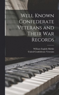 Well Known Confederate Veterans and Their War Records 1