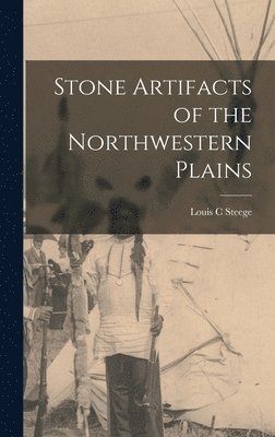 bokomslag Stone Artifacts of the Northwestern Plains