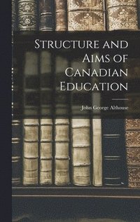 bokomslag Structure and Aims of Canadian Education