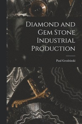 Diamond and Gem Stone Industrial Production