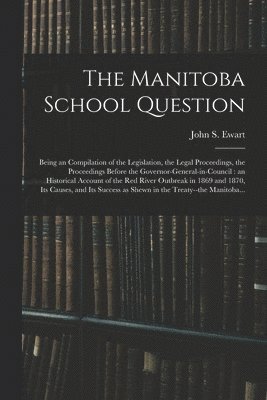 John S. (John Skirving) Ewart - Manitoba School Question [microform], Häftad