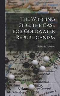 bokomslag The Winning Side, the Case for Goldwater Republicanism