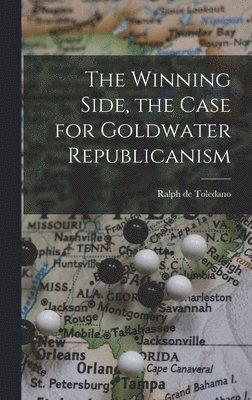 bokomslag The Winning Side, the Case for Goldwater Republicanism