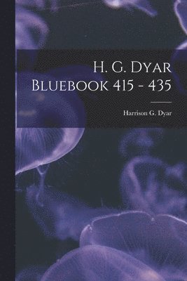 bokomslag H. G. Dyar Bluebook 415 - 435