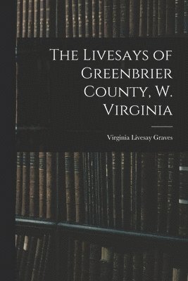 bokomslag The Livesays of Greenbrier County, W. Virginia