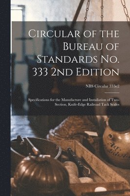 Circular of the Bureau of Standards No. 333 2nd Edition: Specifications for the Manufacture and Installation of Two-section, Knife-edge Railroad Tack 1