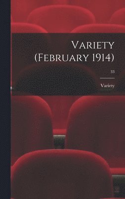 Variety (February 1914); 33 1